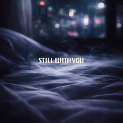 STILL WITH YOU