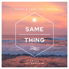 Tomic, Lars van Josten - Same Thing [Fraud]