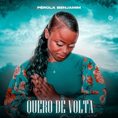 Pérola Benjamin - Quero de Volta | Tuwizana Musik