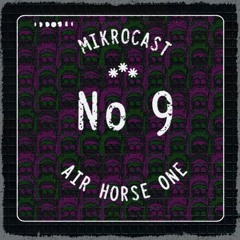 Mikrocast 09 - Air Horse One
