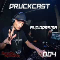 AUDIODRAMA @ Druckcast #004 [HARDTECHNO]