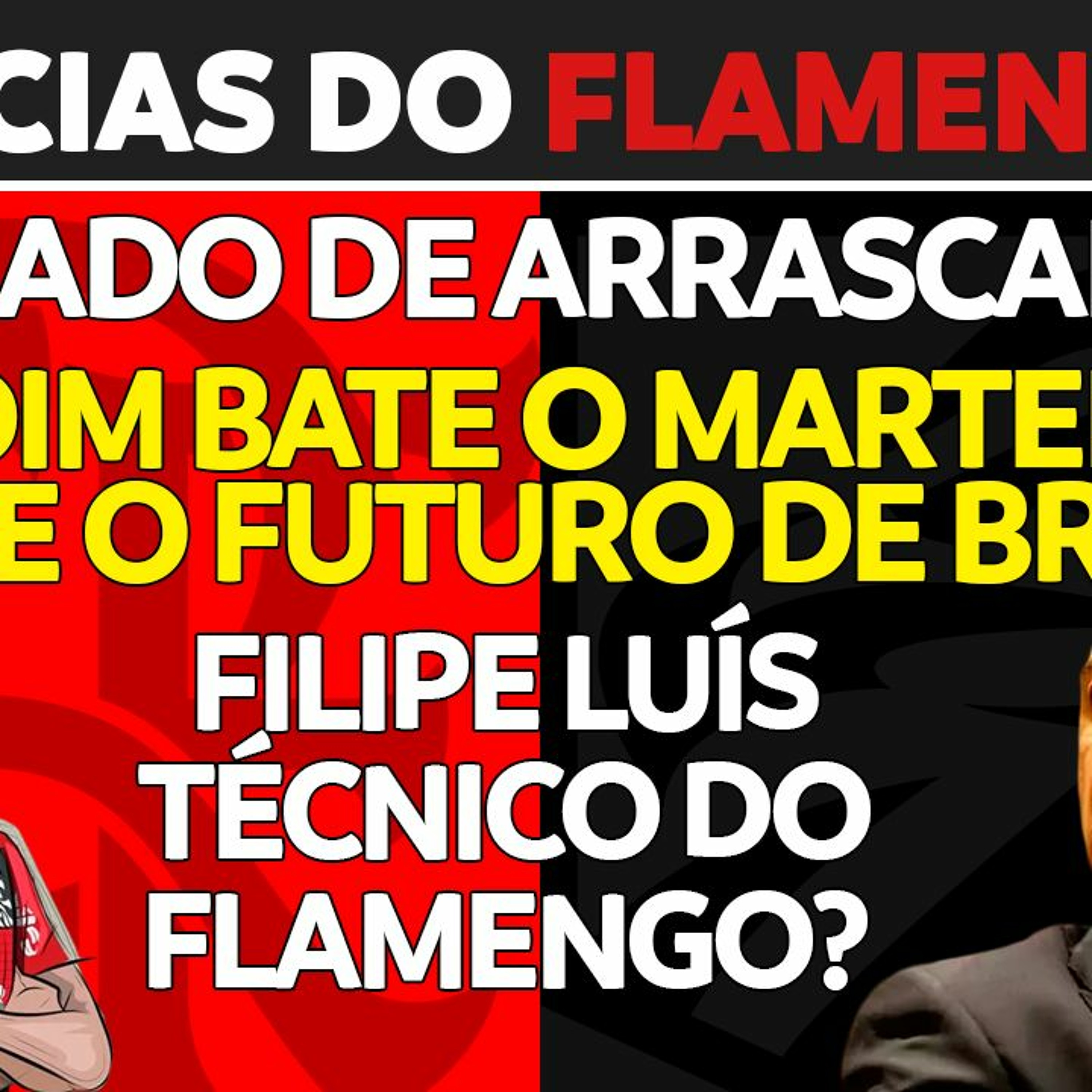 LANDIM BATE O MARTELO SOBRE O FUTURO DE BRAZ | FILIPE LUÍS TÉCNICO DO FLAMENGO? | RECADO DO ARRASCA