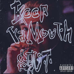 Ｋｅｅｐ Ｙａ Ｍｏｕｔｈ Ｓｈｕｔ