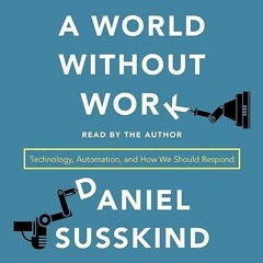 ❤book✔ A World Without Work: Technology, Automation, and How We Should Respond