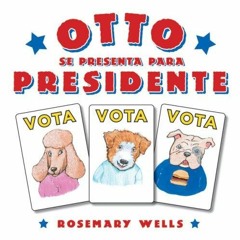 PDF/Ebook Otto Runs For President BY : Rosemary Wells