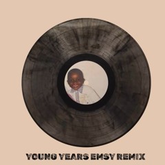 YOUNG YEARS EMSY REMIX.wav