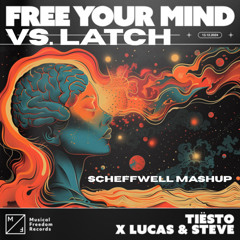 Tiesto, Lucas & Steve - Free your Mind vs. Disclosure-  Latch (Scheffwell Mashup) [FREE DOWNLOAD]