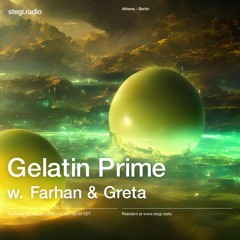 Gelatin Prime w. Farhan & Greta