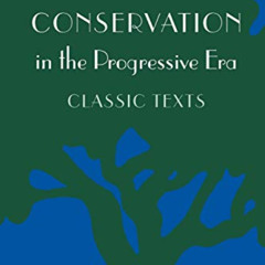 View EPUB √ Conservation in the Progressive Era: Classic Texts (Weyerhaeuser Environm