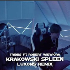 Tribbs - Krakowski Spleen ft Robert Wiewióra (Luxons Remix)