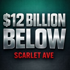$12 BILLION BELOW