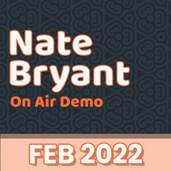 Nate Bryant - On Air Demo - February 2022