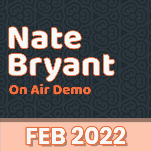Nate Bryant - On Air Demo - February 2022