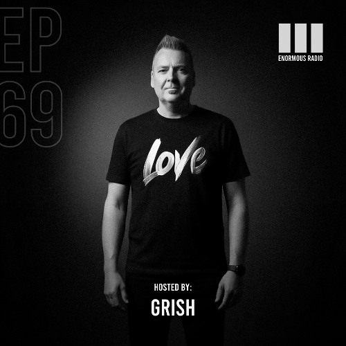Enormous Radio - EP069 - Hosted By: Grish