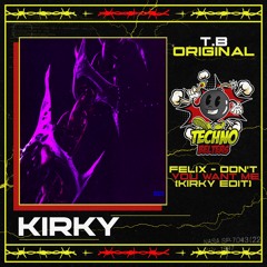 T.B ORIGINAL: Felix - Don't You Want Me (KIRKY Edit)