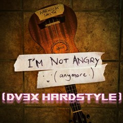I´m Not Angry Anymore (DV3X Hardstyle)(From Tiktok)