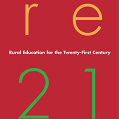 [Access] PDF 📄 Rural Education for the Twenty-First Century: Identity, Place, and Co