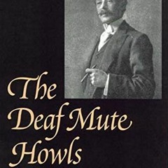 View EPUB KINDLE PDF EBOOK The Deaf Mute Howls (Gallaudet Classics in Deaf Studies Se
