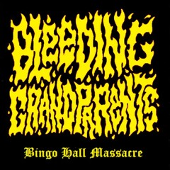 Bleeding Grandparents - Bingo Hall Massacre
