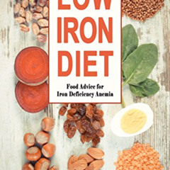 GET KINDLE 🖌️ Low Iron Diet: Food Advice for Iron Deficiency Anemia by  Amanda Basse