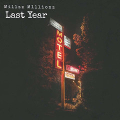 Millzz Millionz - Last Year