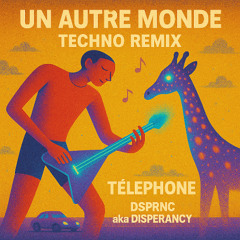 Téléphone - Un autre monde (Dsprnc Techno Remix) [FREE DL]
