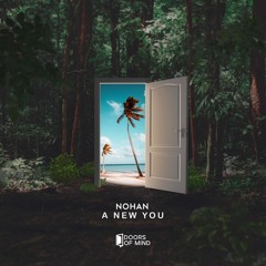 Nohan. - A New You (Original Mix) [Doors Of Mind]