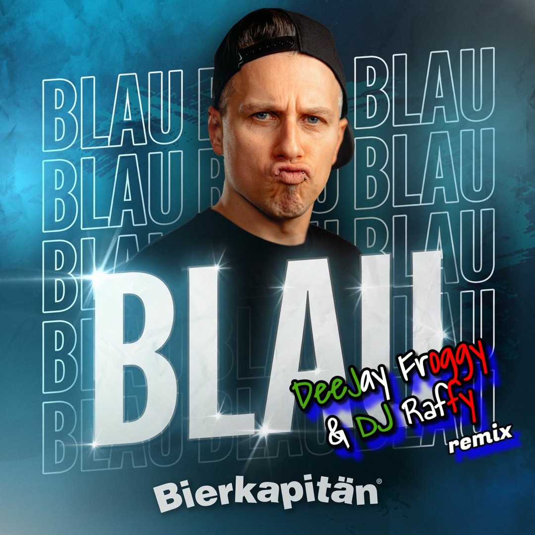 Stream Bierkapitän - Blau (DeeJay Froggy & DJ Raffy Remix) by DeeJay ...