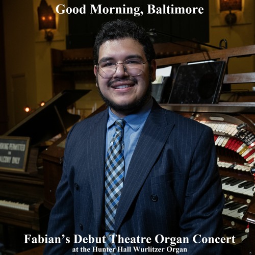 Good Morning, Baltimore (Debut Organ Concert)