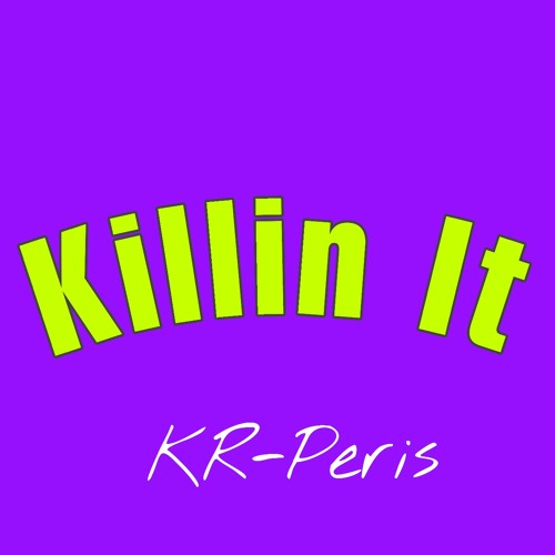 Killin It - KR-Peris