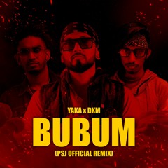 Yaka x DKM - Bubum (PSJ Official Remix)