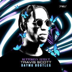 TRAVIS SCOTT - BUTTERFLY EFFECT (DAYMU BOOTLEG)