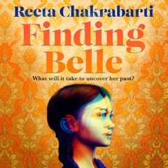 Finding Belle, By Reeta Chakrabarti, Read by Dinita Gohil