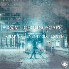 R@V - ChronoScape Chapter Seventy-Six / LXXVI