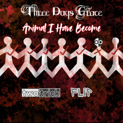 Three Days Grace - Animal I Have Become (twotrick flip)