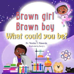 [ACCESS] EPUB 🖍️ Brown girl Brown boy What Could You Be? by  Dr. Temika Edwards &  P