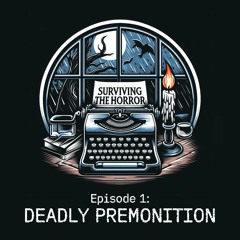 Surviving the Horror - Episode 1: Deadly Premonition