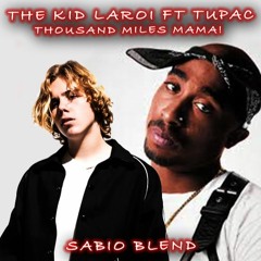 The Kid Laroi Ft Tupac - Thousand Miles Mama (SABIO BLEND)