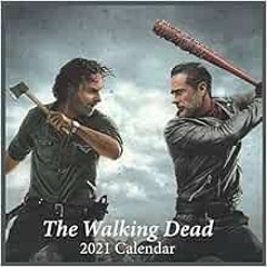 [Get] [KINDLE PDF EBOOK EPUB] The Walking Dead 2021 Calendar: amc The Walking Dead 2021 Calendar by