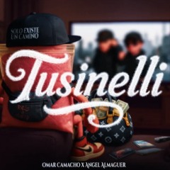Tusinelli - Angel Almaguer & Omar Camacho