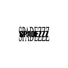 SPADEZZZ SONGZ