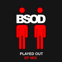 BSOD - Played Out EP Mix