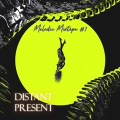 Melodic House Mixtape #1 - "Distant Present"