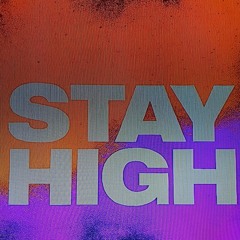 stay high