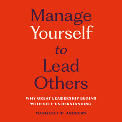 Manage Yourself to Lead Others By Margaret C. Andrews, Read By Vivienne Leheny