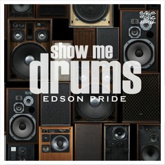 Edson Pride - Show Me Drums (Marcelo Almeida & Rafael Daglar Remix)