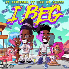 I Beg (feat J T afrisosa) prod. psyko