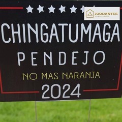 Chingatumaga Pendejo No Mas Naranja 2024 Yard Sign