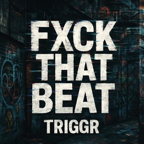 TRIGGR - FXCK THAT BEAT (FREE DL)