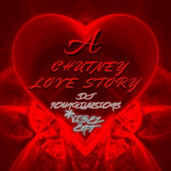 A Chutney Love Story Mixed By (DJ Youngillusions)